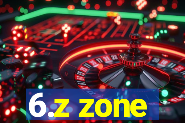 6.z zone